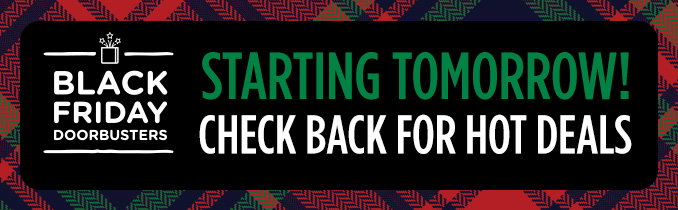 Black Friday Doorbusters Starting Tomorrow!