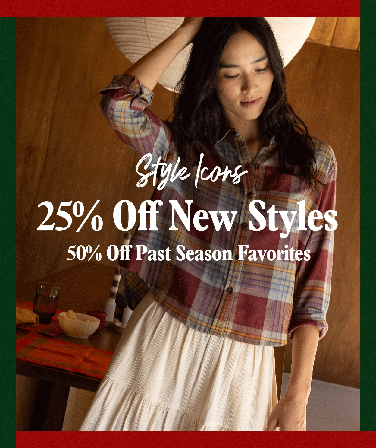 Style Icons 25% Off New Styles, 50% Off Past Season Favorites