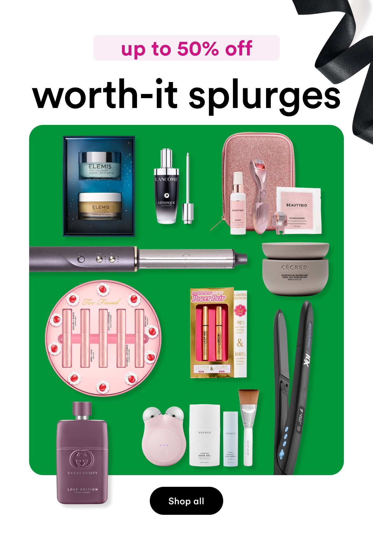 up to 50% off worth-it splurges | Shop all