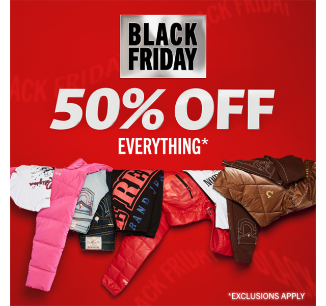 BLACK FRIDAY | 50% OFF EVERYTHING* | *EXCLUSIONS APPLY