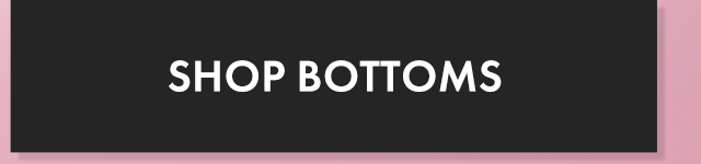 Shop Bottoms