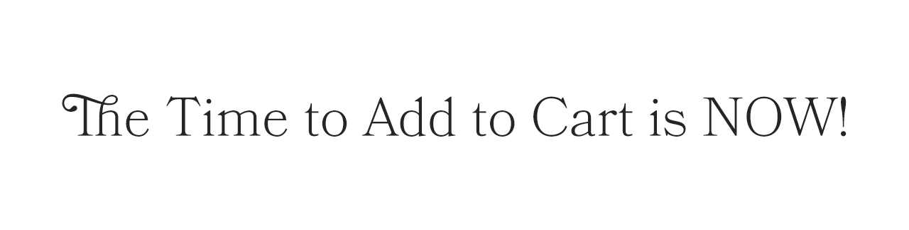 The Time to Add to Cart is NOW! 40% OFF SITEWIDE
