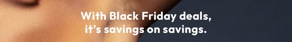 With Black Friday deals, it's savings on savings