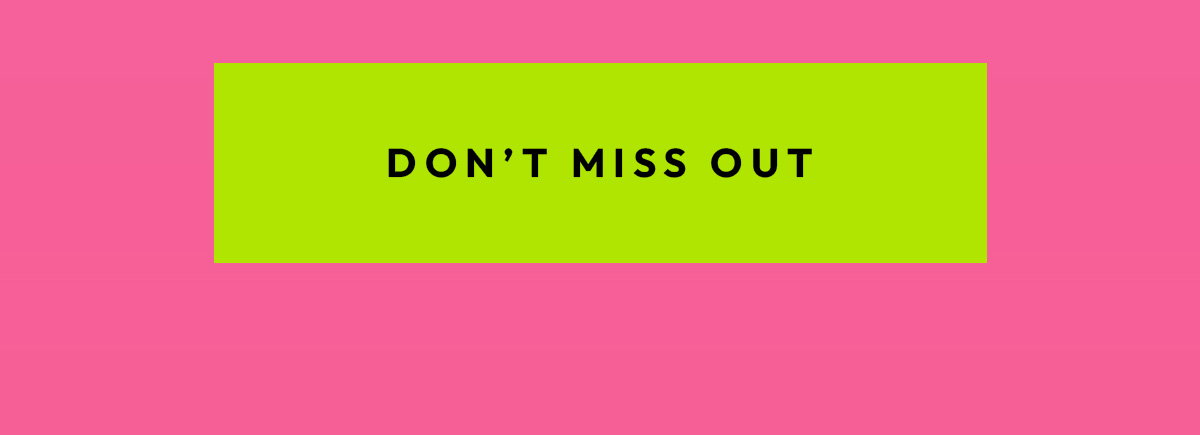 Don't Miss Out
