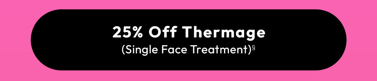 25 Off Thermage, Single Face Treatment