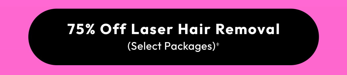 75 Off Laser Hair Removal, Select Packages