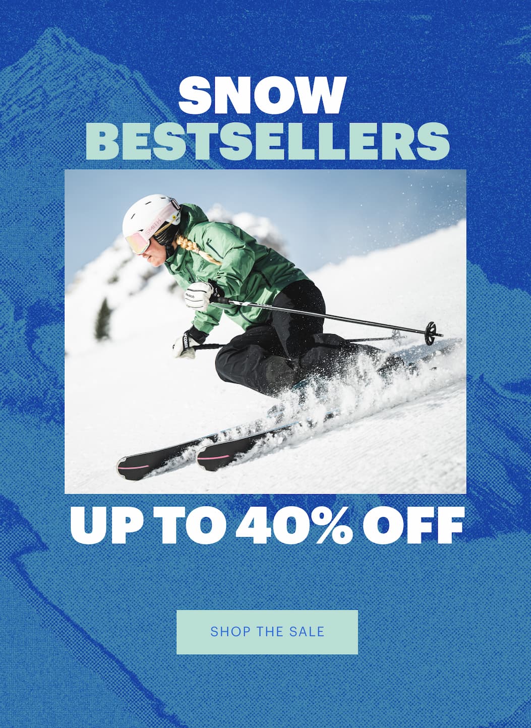 Our Biggest Sale of the Year | Up To 40% Off | But like a good pow day, the best styles wait for no one. | Shop The Sale