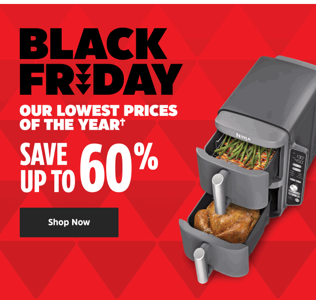 Black Friday. Our Lowest Prices of the Year. Save up to 60%. Shop Now.