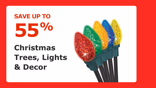 Save up to 55% on Christmas Trees, Lights & Decor.