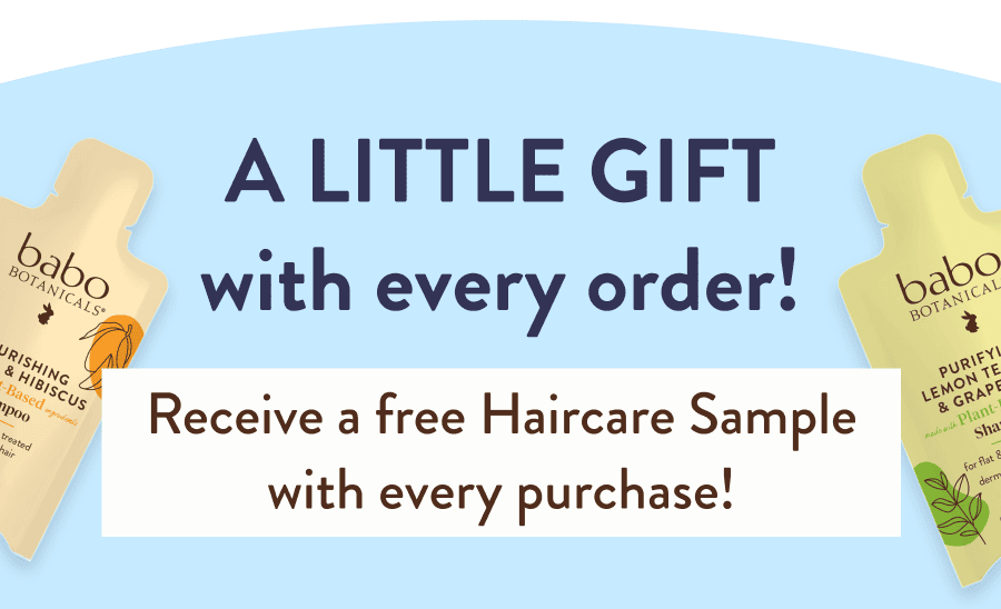 A LITTLE GIFT with every order! Receive a free Haircare Sample with every purchase!