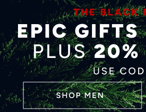 Epic Gifts from $9.99 Shop Men