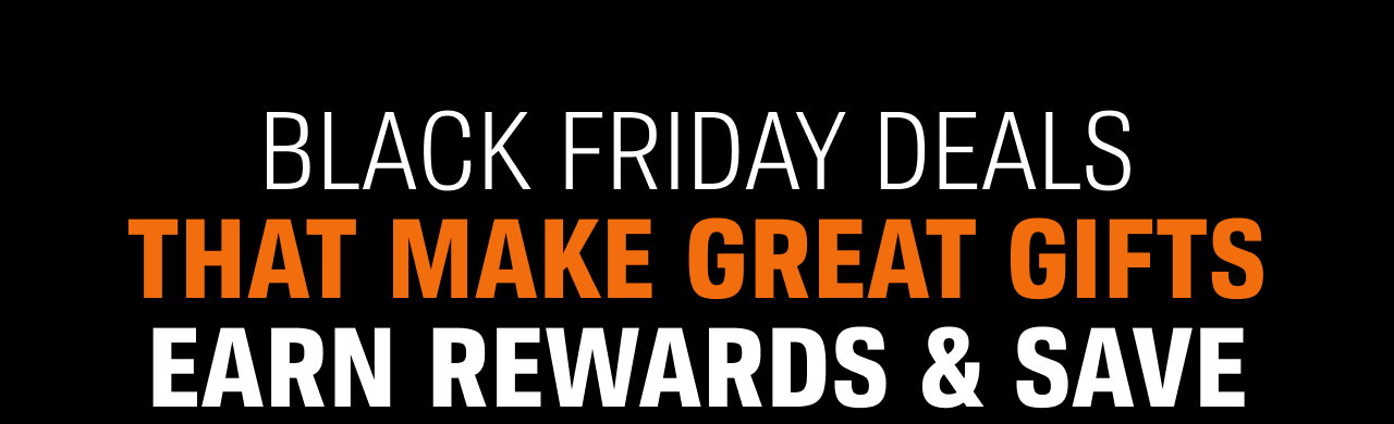 BLACK FRIDAY DEALS THAT MAKE GREAT GIFTS EARN REWARDS & SAVE