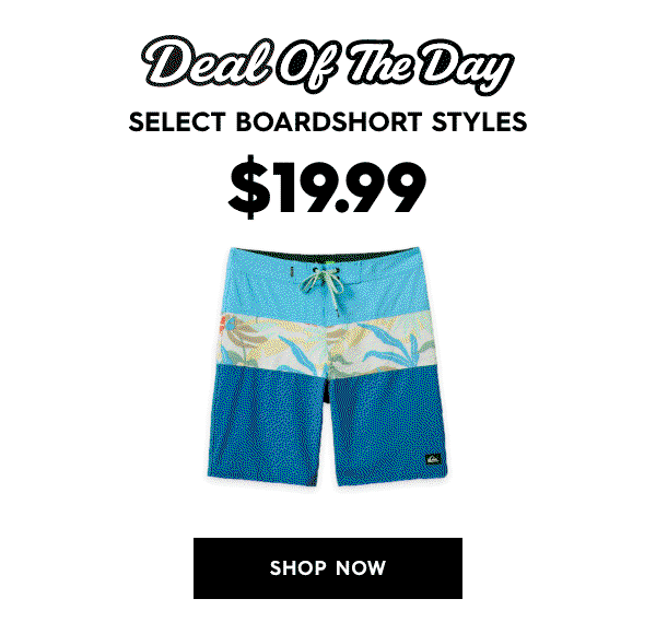 Select Boardshorts Styles $19.99