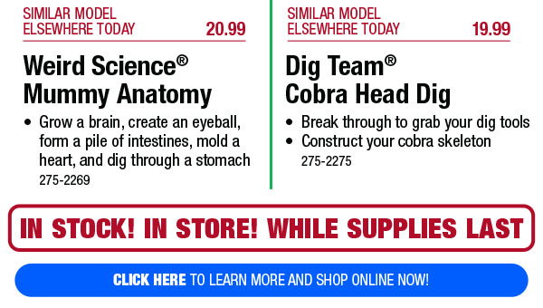 Your Choice - Weird Science® Mummy Anatomy or Dig Team®  Cobra Head Dig - Click Here!