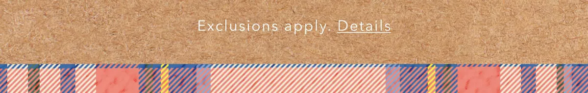 Exclusions apply. Details