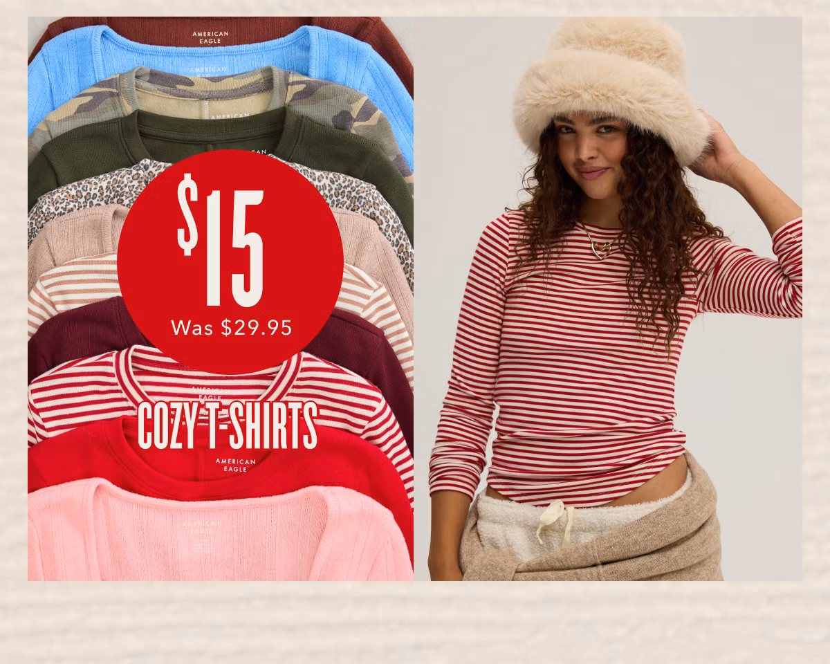 $15 Was $29.95 | Cozy T-Shirts