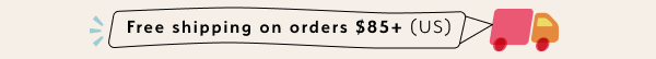 free shipping on orders $85+ (US only)