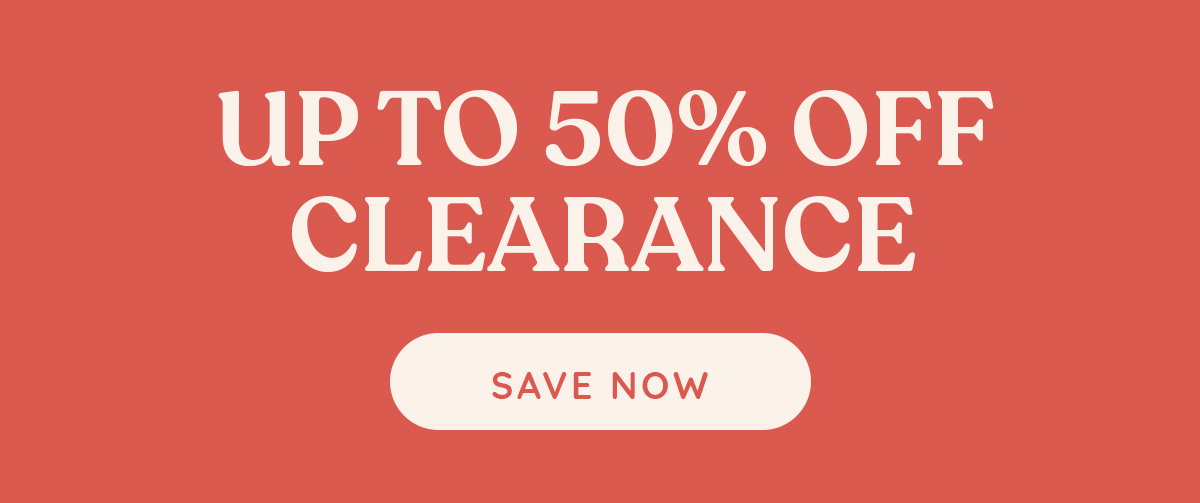 Up to 50% Off Clearance SAVE NOW