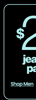 $25 JEANS & PANTS SHOP MEN 