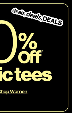 deals, deals, DEALS 50% OFF* GRAPHIC TEES SHOP WOMEN