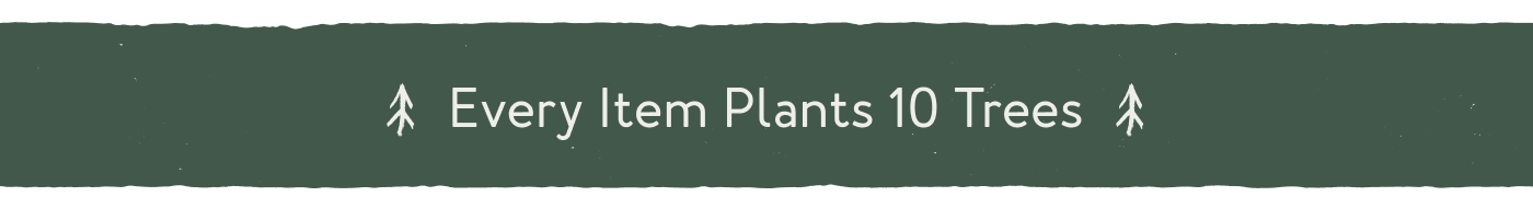 Every Item Plants 10 Trees