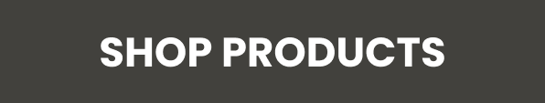 SHOP PRODUCTS