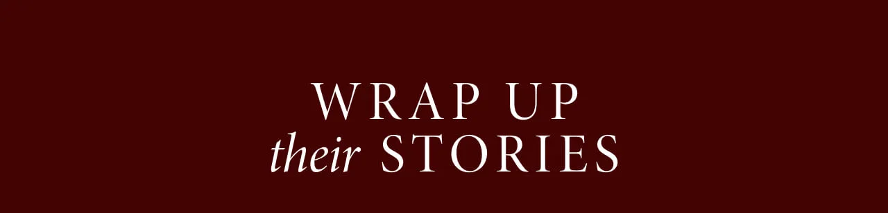 Wrap up their stories
