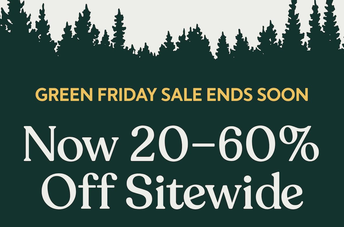 Green Friday Ends Soon: Now 20-60% Off Sitewide