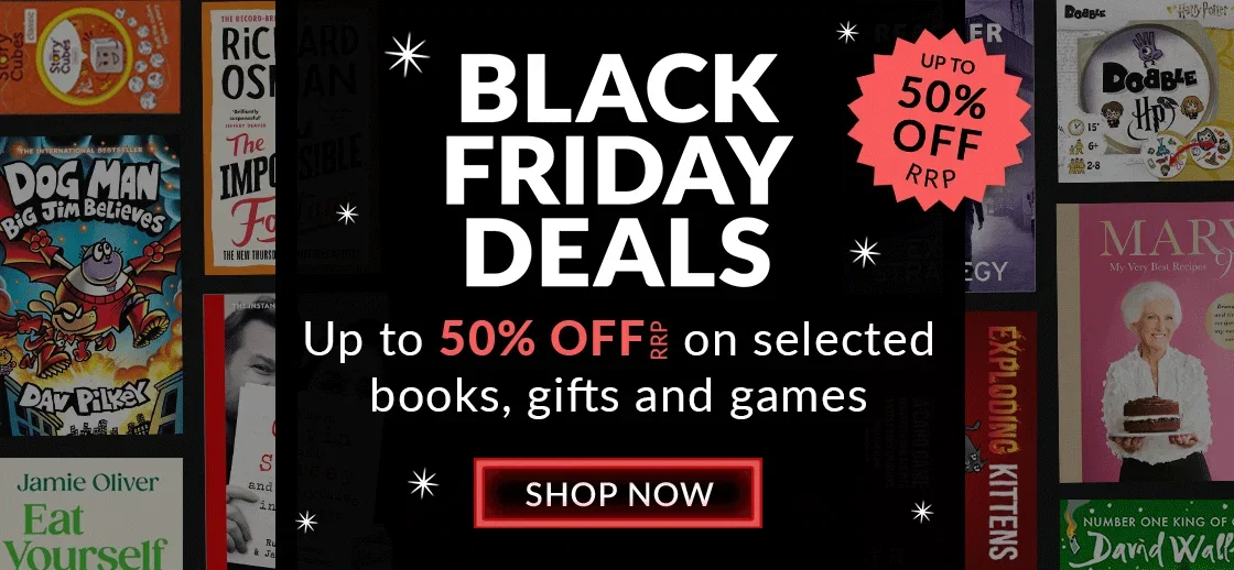 BLACK FRIDAY DEALS | Up to 50% off RRP on selected books, gifts and games | SHOP NOW