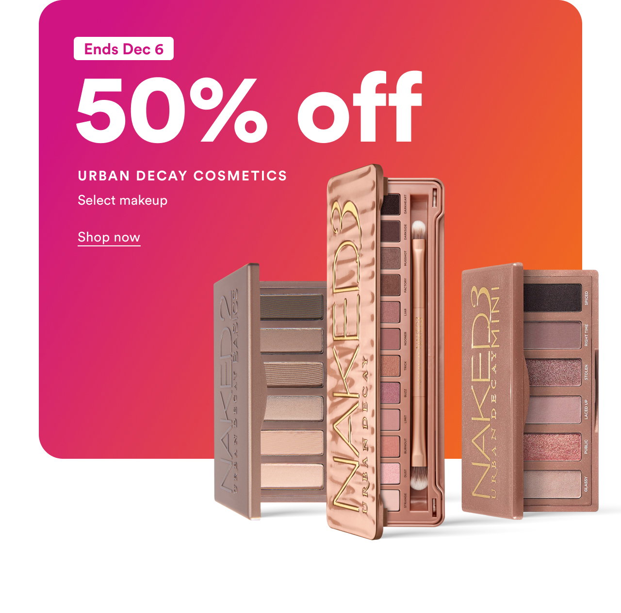 Urban Decay | Ends Dec 6 | Select makeup