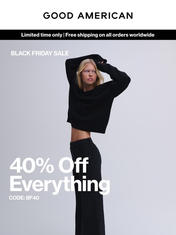 This is it: 40% OFF EVERYTHING