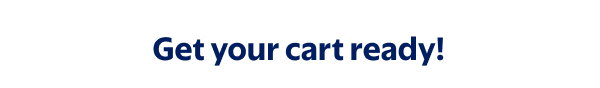 Get your cart ready!