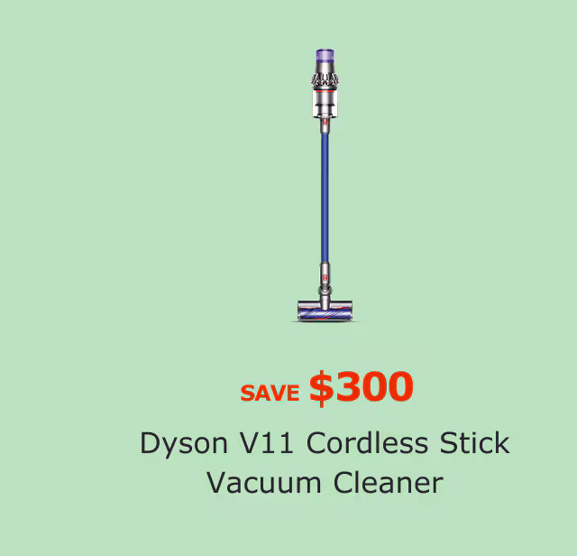 Dyson V11 Cordless Stick Vacuum Cleaner. Save $300.