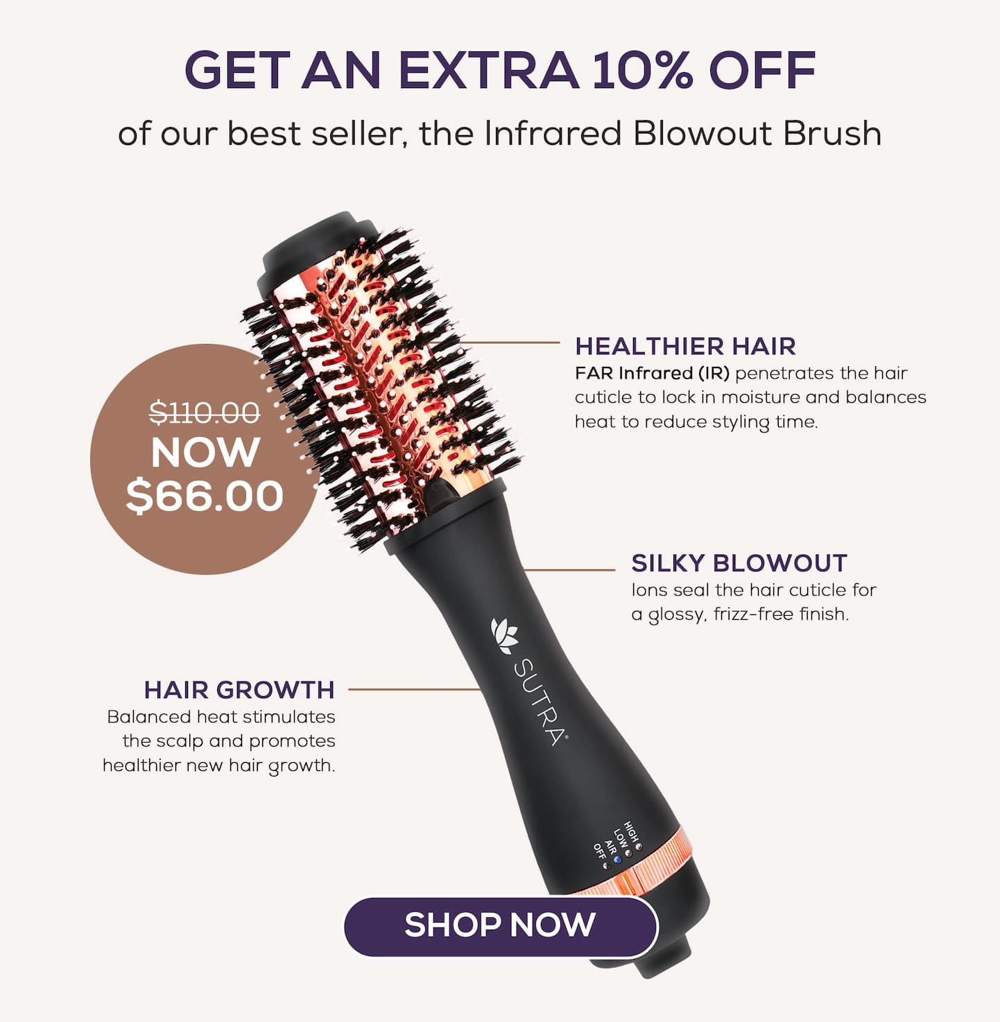 Shop and EXTRA 10% OFF Our Infrared Blowout Brush!