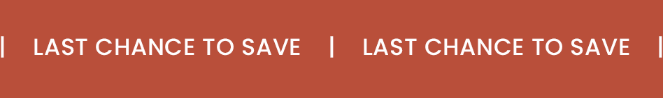 LAST CHANCE TO SAVE  LAST CHANCE TO SAVE  LAST CHANCE TO SAVE