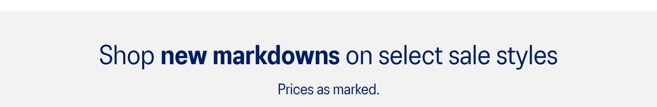 Shop new markdowns on select sale styles