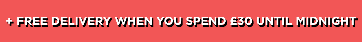 + Free delivery when you spend £30 until midnight