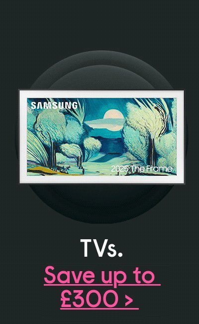 Save up to £300 on TVs 