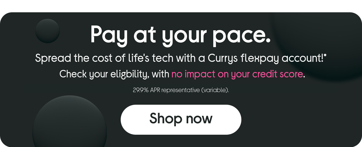 Pay at your pace with Currys flexpay.