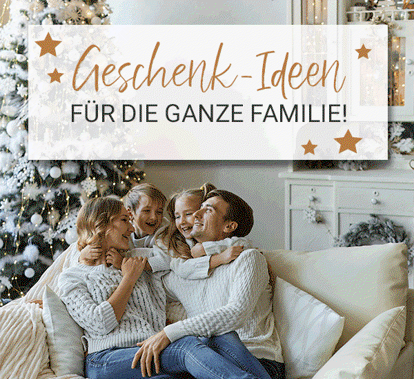 Geschenk-Ideen für die ganze Familie!