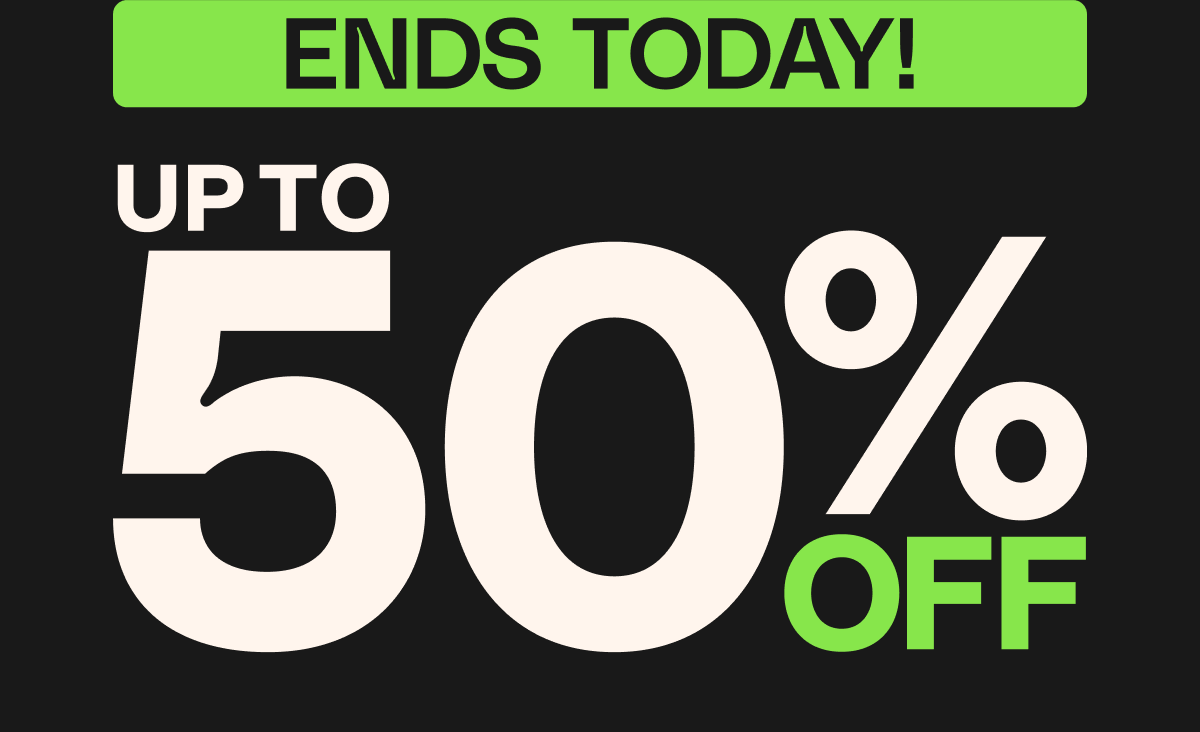 Final hours - up to 50% OFF