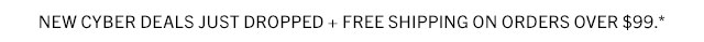 NEW CYBER DEALS JUST DROPPED + FREE SHIPPING $99+