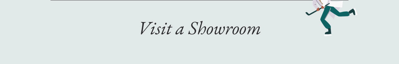 Visit a Showroom