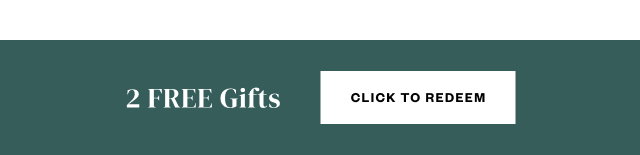 2 Free Gifts. Click to Redeem.