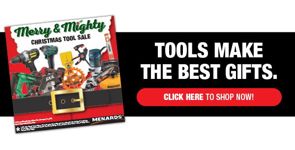 TOOLS MAKE THE BEST GIFTS!