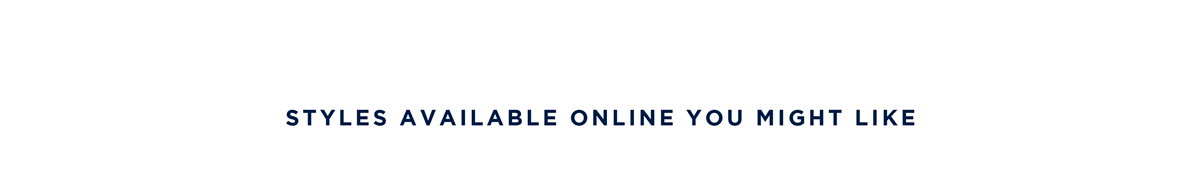 Styles availabe online you might like