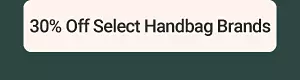 30% off select handbag brands. 