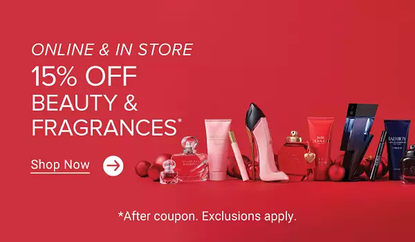 Online and in store. 15% off beauty and fragrances. Shop now. After coupon. Exclusions apply. Various fragrance and beauty products.