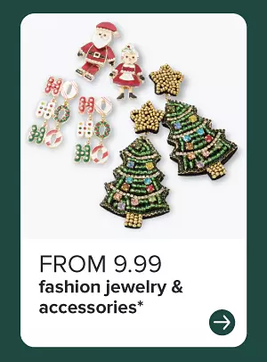 From 9.99 fashion jewelry & accessories.