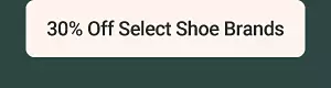 30% off select shoe brands. 